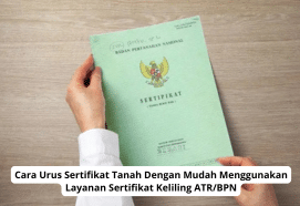 Cara Urus Sertifikat Tanah Mudah via Layanan Sertifikat Keliling ATR/BPN