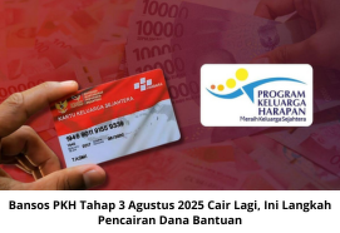 Bansos PKH Tahap 3 Agustus 2025 Cair Lagi, Simak Langkah Pencairan Dana Bantuan Terbaru
