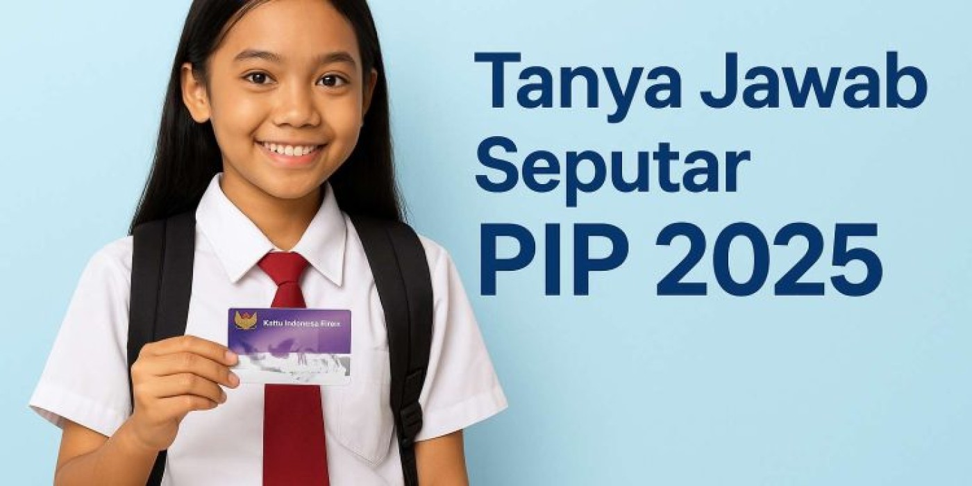 Cara Pencairan PIP 2025: Tanya Jawab Lengkap Program Indonesia Pintar Terbaru