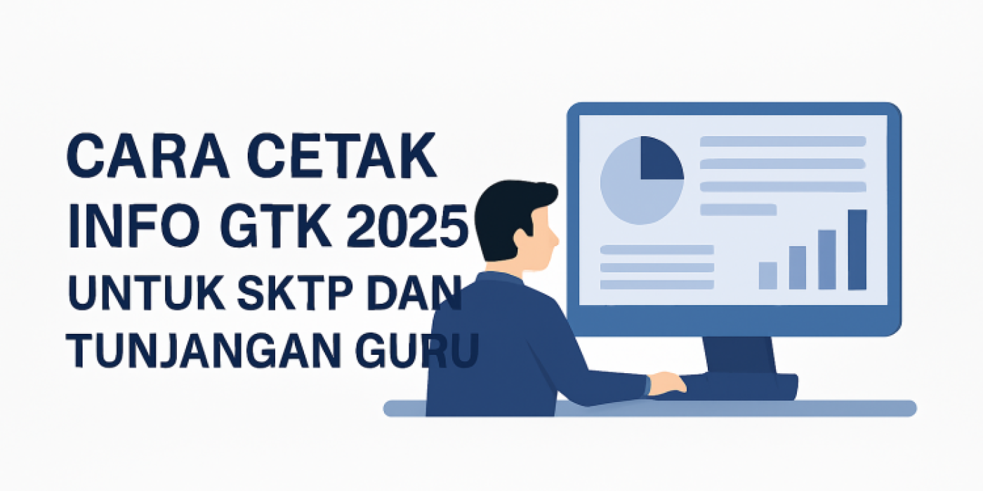 Cek Info GTK Terbaru 2025: Panduan Cetak Info GTK untuk SKTP dan Tunjangan Guru