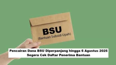 Pencairan Dana BSU Diperpanjang hingga 6 Agustus 2025, Cek Daftar Penerima