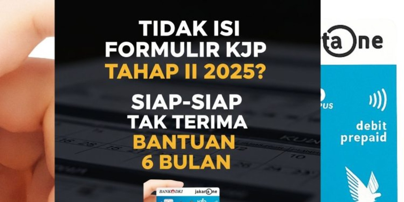 Tidak Isi Formulir KJP Tahap II 2025? Warga Siap-Siap Tak Terima Bantuan 6 Bulan