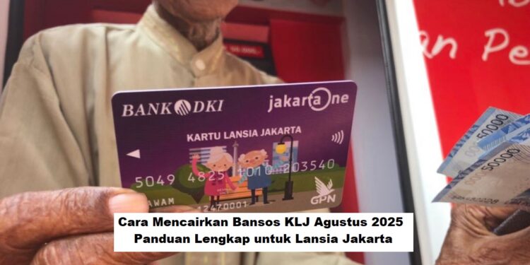 Cara Mencairkan Bansos KLJ Agustus 2025 untuk Lansia Jakarta: Panduan Lengkap & Praktis