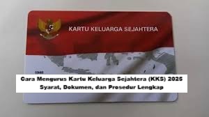 Cara Mengurus Kartu Keluarga Sejahtera (KKS) 2025: Syarat, Dokumen & Prosedur Lengkap