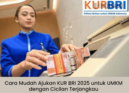 Cara Mudah Ajukan KUR BRI 2025 untuk UMKM: Syarat, Proses, dan Cicilan Terjangkau