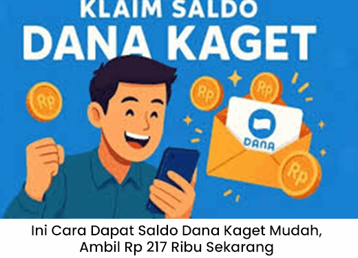 Cara Mudah Dapat Saldo Dana Kaget Rp 217 Ribu, Klaim Sekarang dan Gratis!
