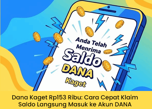 Dana Kaget Rp153 Ribu: Panduan Cepat Klaim Saldo Masuk Langsung ke Akun DANA