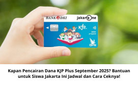 Jadwal Pencairan Dana KJP Plus September 2025: Cara Cek dan Info Terbaru untuk Siswa Jakarta