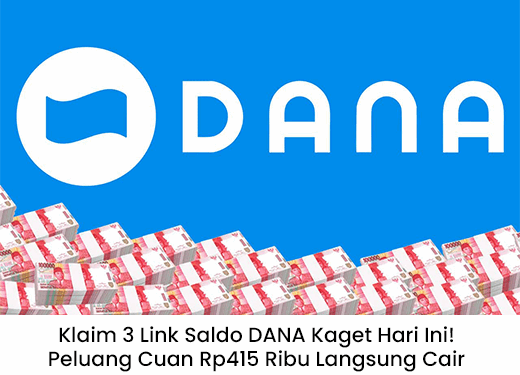 Klaim 3 Link Saldo DANA Kaget Hari Ini, Dapatkan Cuan Rp415 Ribu Cepat Lewat HP!