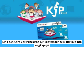 Link dan Cara Cek Pencairan KJP September 2025: Panduan Lengkap dan Terbaru!