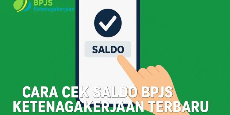 Cara Cek Saldo BPJS Ketenagakerjaan Terbaru 2025, Wajib Tahu untuk Pekerja!