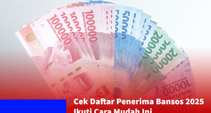 Cek Daftar Penerima Bansos 2025: Panduan Mudah dan Cepat Verifikasi Data Bantuan Sosial