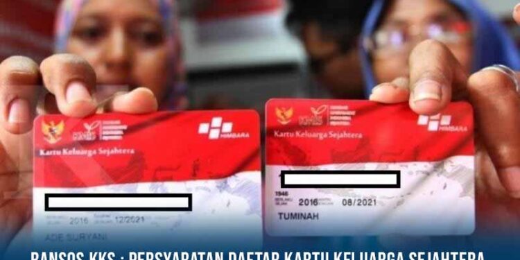 Bansos KKS 2025: Persyaratan Lengkap Daftar Kartu Keluarga Sejahtera yang Wajib Diketahui