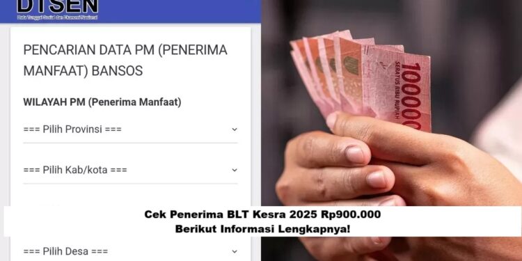 Cek Penerima BLT Kesra 2025 Rp900.000: Syarat, Cara Daftar, & Jadwal Pencairan Lengkap