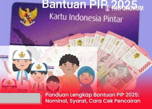 Panduan Lengkap Bantuan PIP 2025: Nominal, Syarat, Cara Cek & Proses Pencairan Terbaru