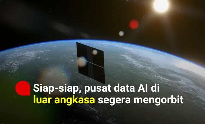 Pusat Data AI di Luar Angkasa Segera Mengorbit, Era Baru Teknologi Menanti